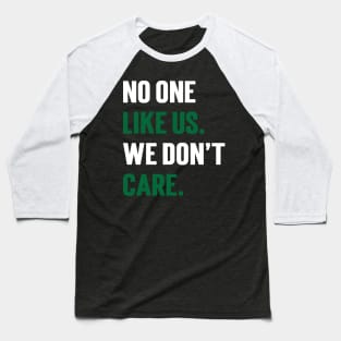 No One Like Us We Don't Care v3 Baseball T-Shirt